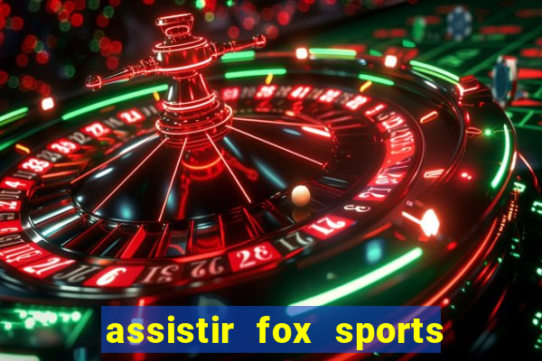 assistir fox sports 2 ao vivo